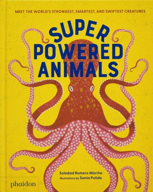 Superpowered Animals - Meet the World's Strongest, Smartest, and Swiftest Creatures