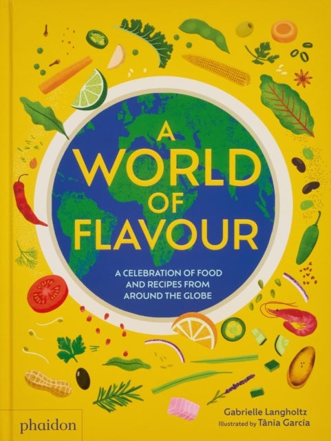 A World of Flavour - A Celebration of Food and Recipes from Around the Globe