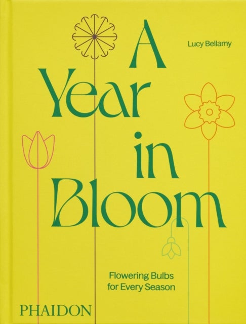 A Year in Bloom - Flowering Bulbs for Every Season