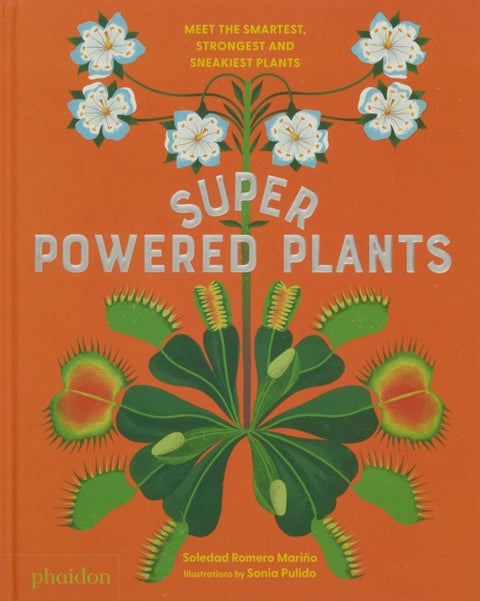 Superpowered Plants - Meet the Smartest, Strongest, and Sneakiest Plants