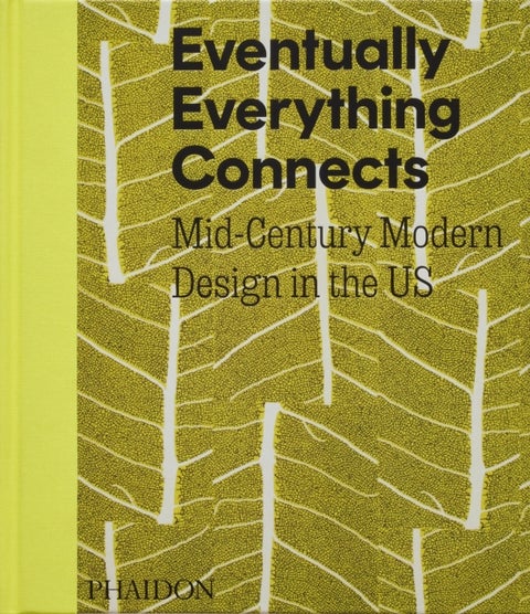 Eventually Everything Connects - Mid-Century Modern Design in the US
