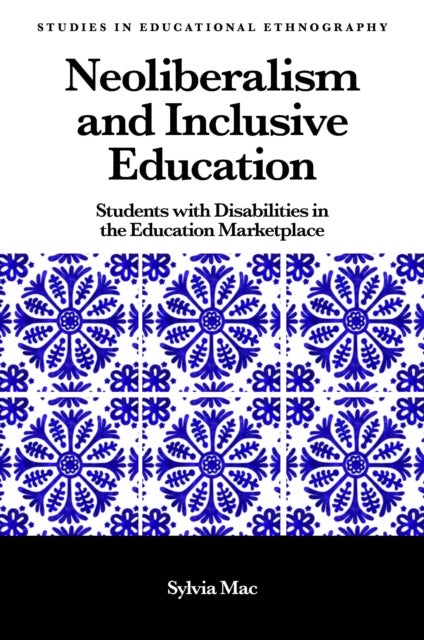 Neoliberalism and Inclusive Education - Students with Disabilities in the Education Marketplace
