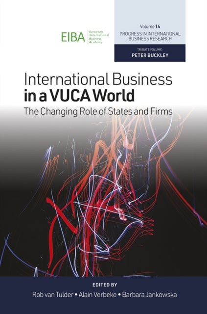 International Business in a VUCA World - The Changing Role of States and Firms
