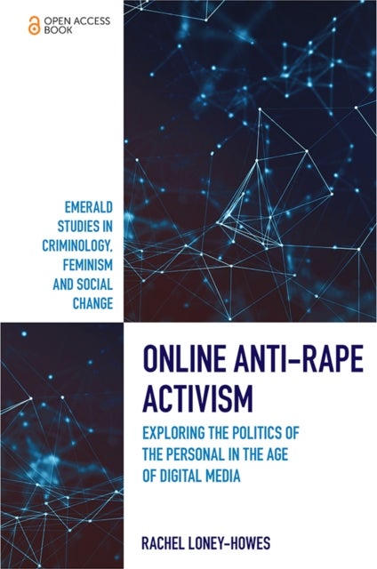 Online Anti-Rape Activism - Exploring the Politics of the Personal in the Age of Digital Media