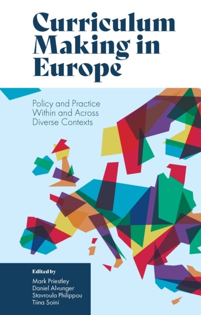 Curriculum Making in Europe - Policy and Practice Within and Across Diverse Contexts
