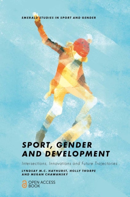 Sport, Gender and Development - Intersections, Innovations and Future Trajectories