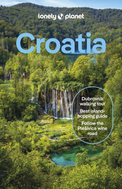 Lonely Planet Croatia - Detailed Itineraries , Travel Like a Local , Insider Tips , Covers Zagreb, Continental Croatia, Istria, Kvarner, Dalmatia, Dubrovnik and more