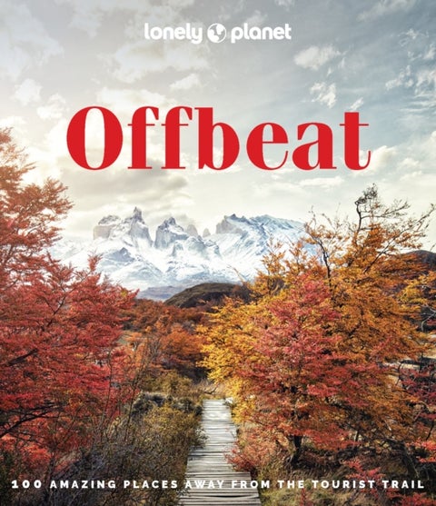 Lonely Planet Offbeat - 100 Alternative Travel Experiences for Adventurers Seeking Peaceful, Lesser-Known Destinations – Insider Tips, Stunning Photography & Local Impact