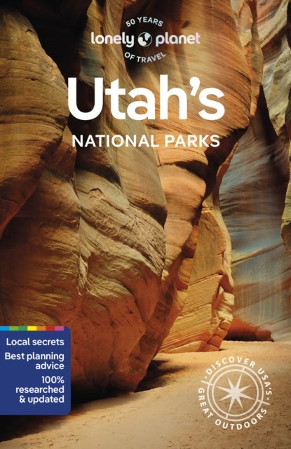 Lonely Planet Utah's National Parks - Zion, Bryce Canyon, Arches, Canyonlands & Capitol Reef