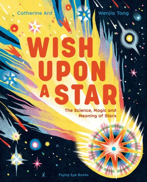 Wish Upon a Star - The Science, Magic and Meaning of Stars