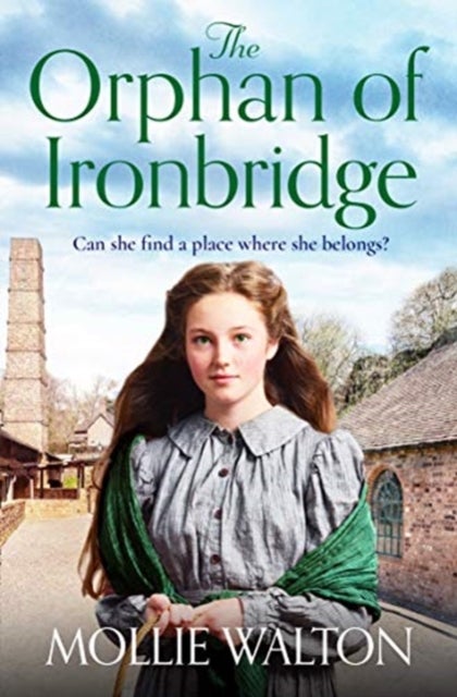 The Orphan of Ironbridge - An emotional and heartwarming family saga