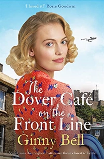 The Dover Cafe On the Front Line - A dramatic and heartwarming WWII saga (The Dover Cafe Series Book 2)