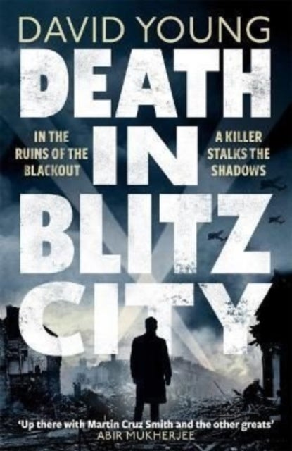 Death in Blitz City - The brilliant WWII crime thriller from the author of Stasi Child