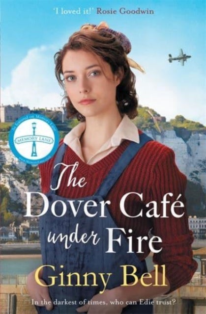 The Dover Cafe Under Fire - A moving and dramatic WWII historical fiction saga (The Dover Cafe Series Book 3)