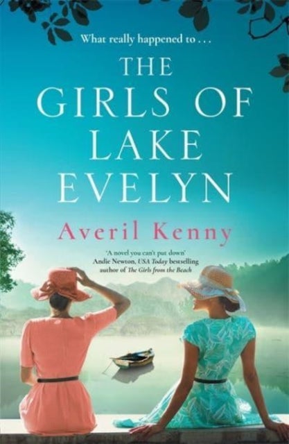 The Girls of Lake Evelyn - A sweeping historical story of family, secrets and small town mystery for fans of Lucinda Riley