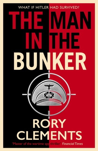 The Man in the Bunker - The bestselling spy thriller that asks what if Hitler had survived?