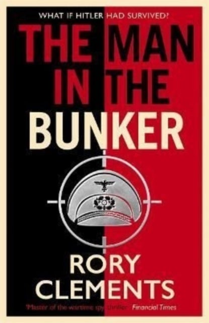 The Man in the Bunker - The bestselling spy thriller that asks what if Hitler had survived?
