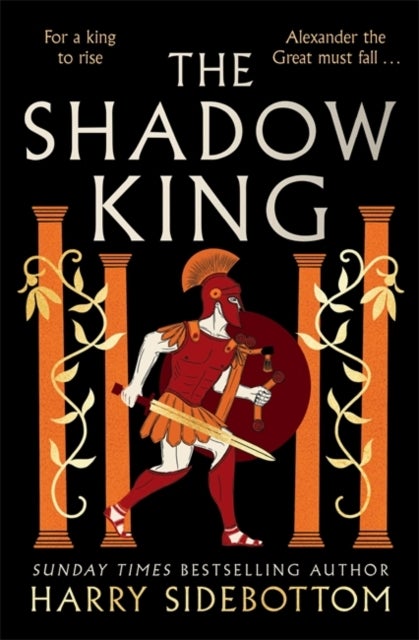 The Shadow King - The brand new 2023 historical epic about Alexander The Great from the Sunday Times bestseller