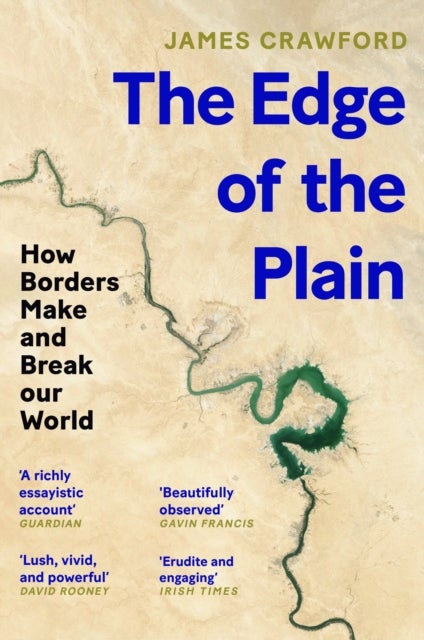 The Edge of the Plain - How Borders Make and Break Our World