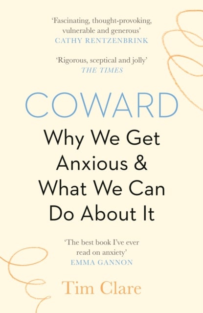 Coward - Why We Get Anxious & What We Can Do About It