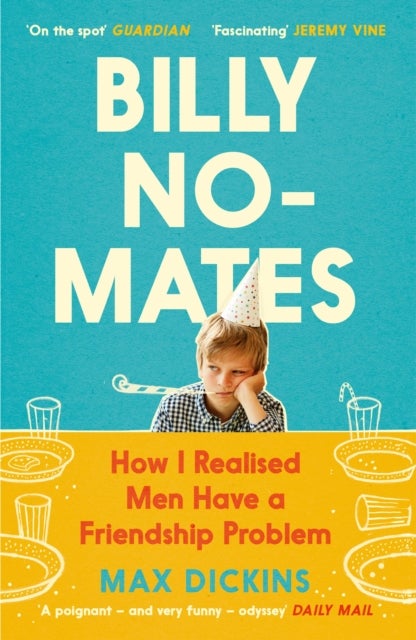 Billy No-Mates - How I Realised Men Have a Friendship Problem