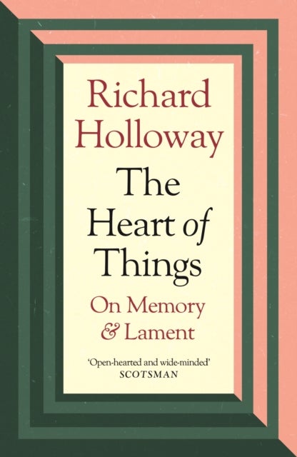 The Heart of Things - On Memory and Lament