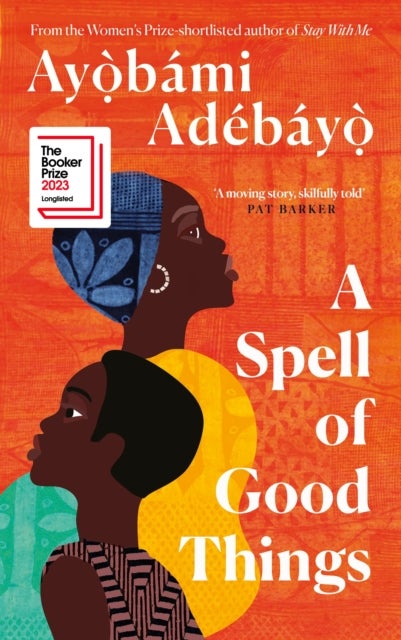 A Spell of Good Things - Longlisted for the Booker Prize 2023