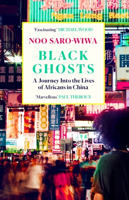 Black Ghosts - A Journey Into the Lives of Africans in China