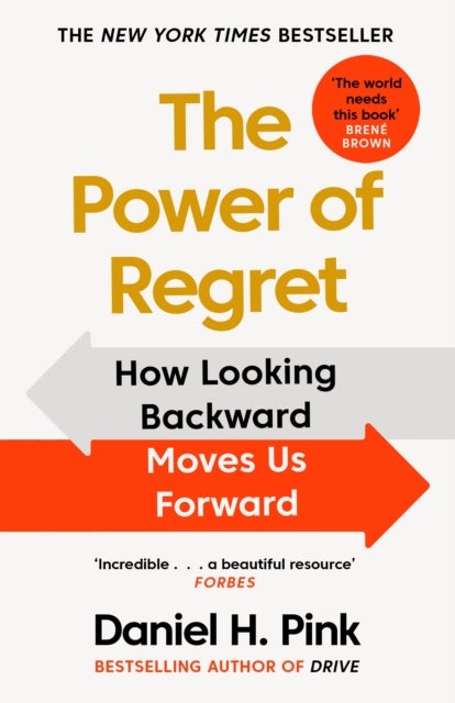 The Power of Regret - How Looking Backward Moves Us Forward