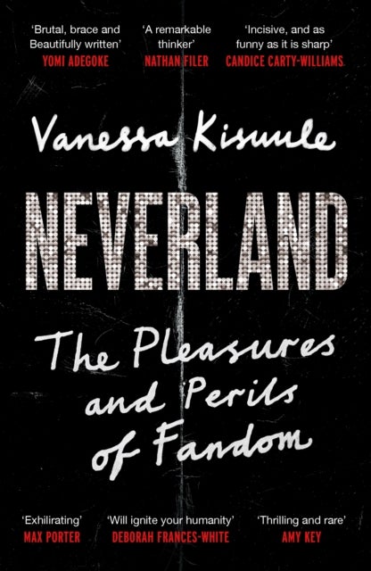 Neverland - The Pleasures and Perils of Fandom
