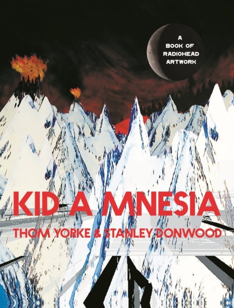 Kid A Mnesia - A Book of Radiohead Artwork