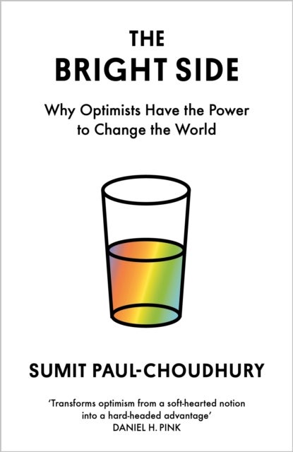 The Bright Side - Why Optimists Have the Power to Change the World