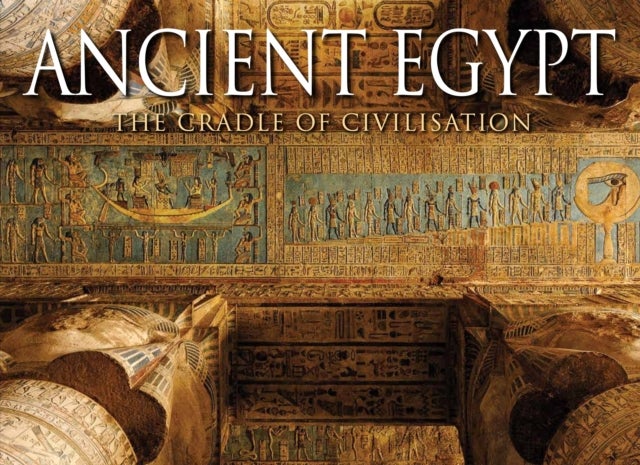 Ancient Egypt - The Cradle of Civilisation