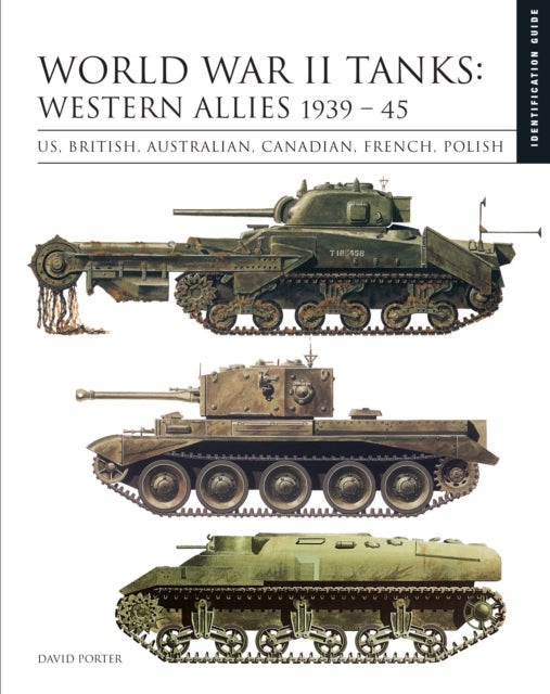 World War II Tanks: Western Allies 1939¿45 - Identification Guide