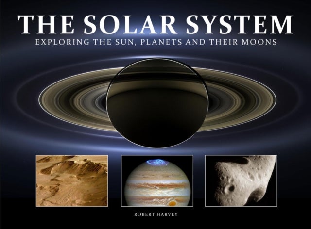 The Solar System - Exploring the Sun, Planets and their Moons