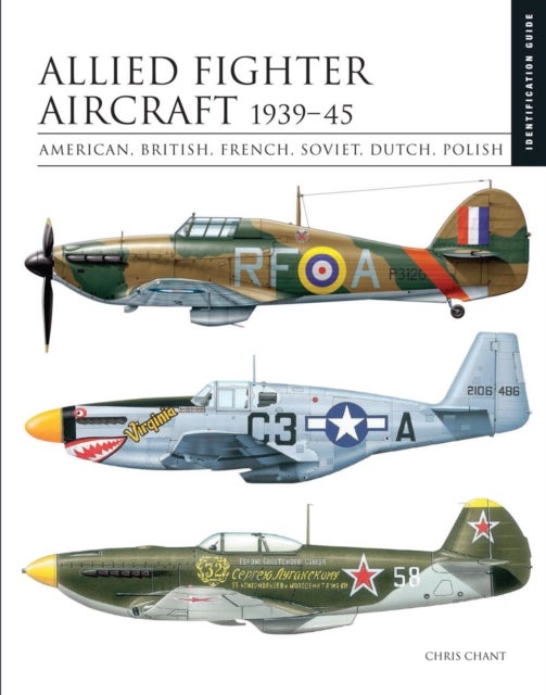 Allied Fighter Aircraft 1939¿45 - American, British, French, Soviet, Dutch, Polish