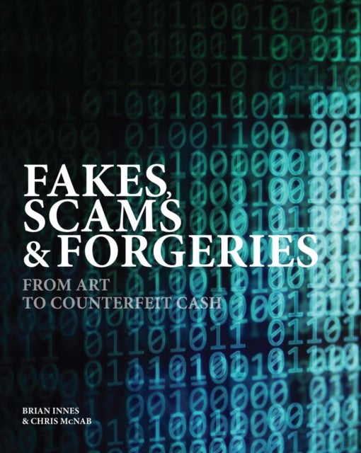 Fakes, Scams & Forgeries - From Art to Counterfeit Cash