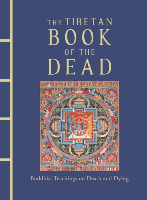 The Tibetan Book of the Dead - Buddhist Teachings on Death and Dying