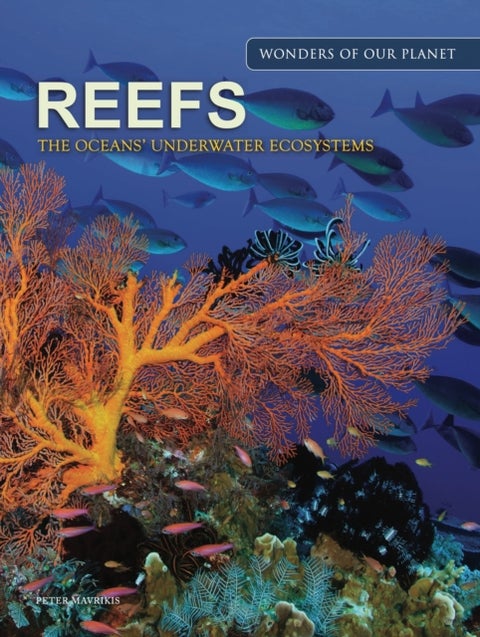 Reefs - The Oceans' Underwater Ecosystems