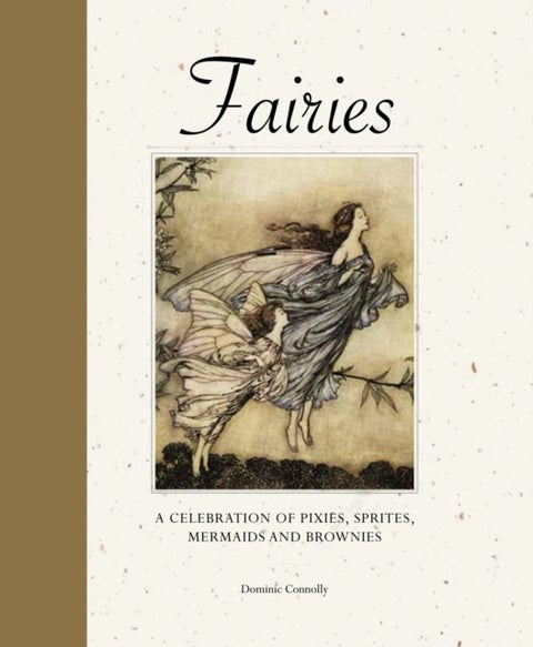 Fairies - A celebration of pixies, sprites, mermaids and brownies