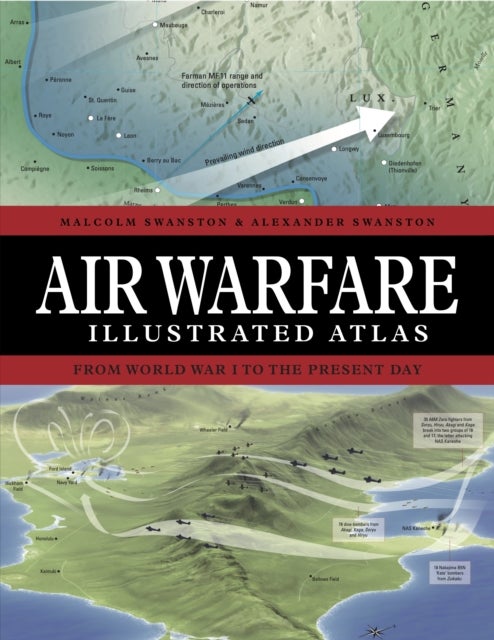 Air Warfare Illustrated Atlas - From World War I to the Present Day