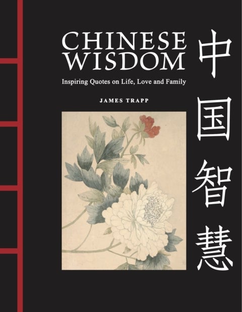 Chinese Wisdom - Inspiring Quotes on Life, Love and Family