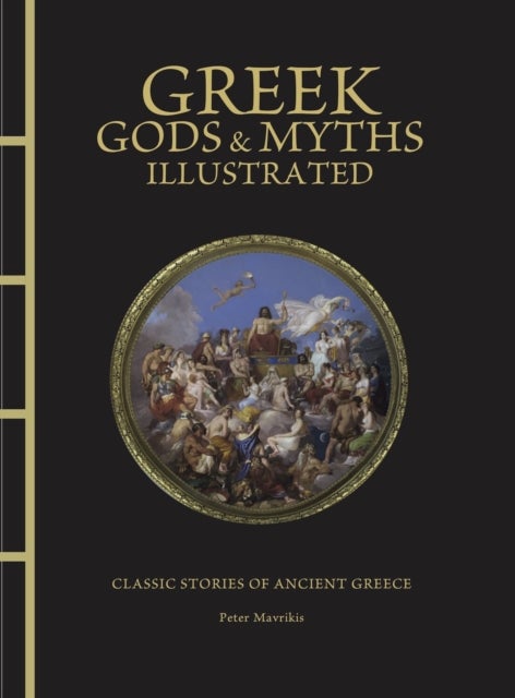 Greek Gods & Myths Illustrated - Classic Stories of Ancient Greece