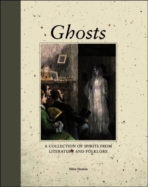 Ghosts - A Collection of Spirits from Literature and Folklore