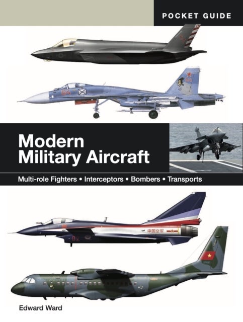 Modern Military Aircraft - Multi-role Fighters * Interceptors * Bombers * Transports