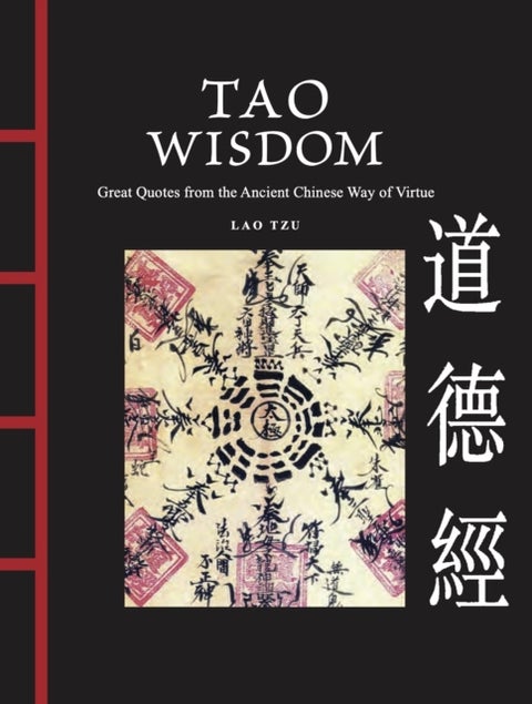 Tao Wisdom - Great Quotes from the Ancient Chinese Way of Virtue