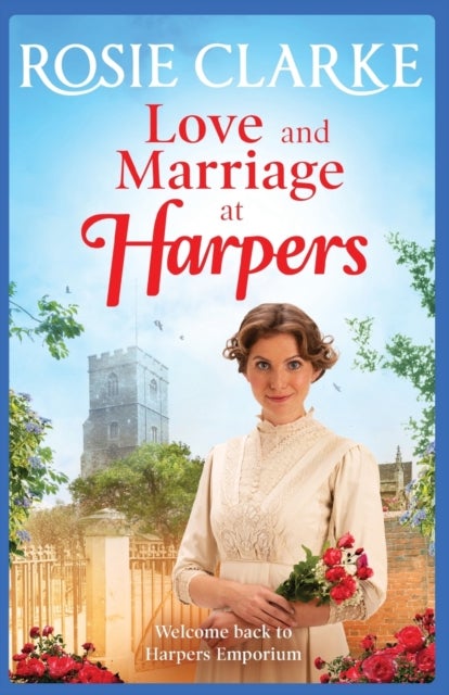 Love and Marriage at Harpers - A heartwarming saga from bestseller Rosie Clarke