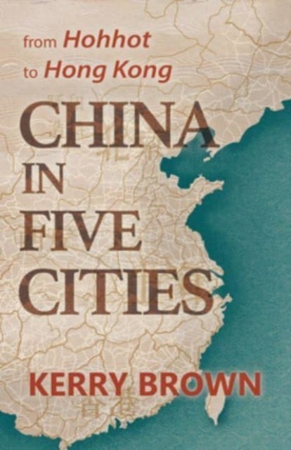 China in Five Cities - From Hohhot to Hong Kong