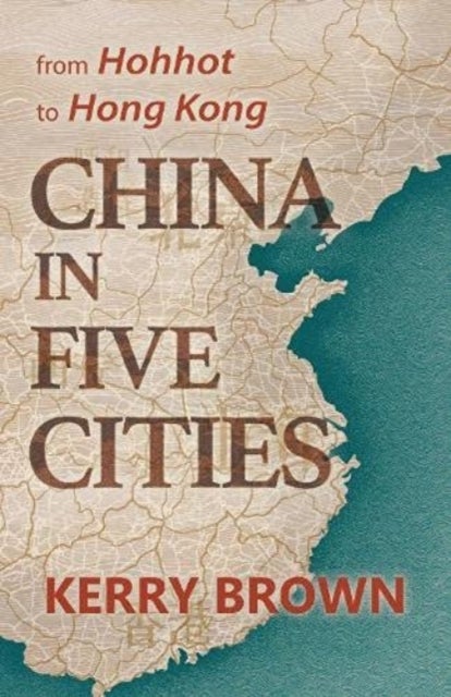 China in Five Cities - from Hohhot to Hong Kong