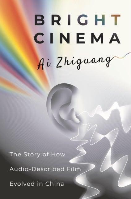 Bright Cinema - The Story of How Audio-Described Film Evolved in China